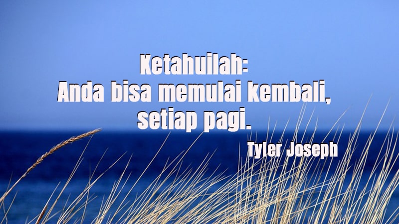 Motto Hidup Orang Sukses - Tyler Joseph
